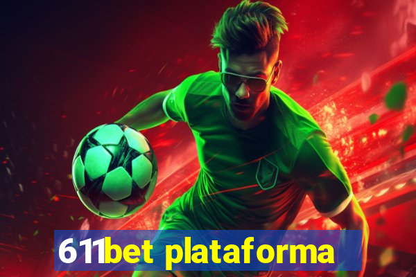 611bet plataforma